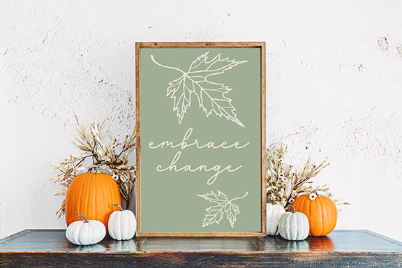Embrace Change Fall Sign